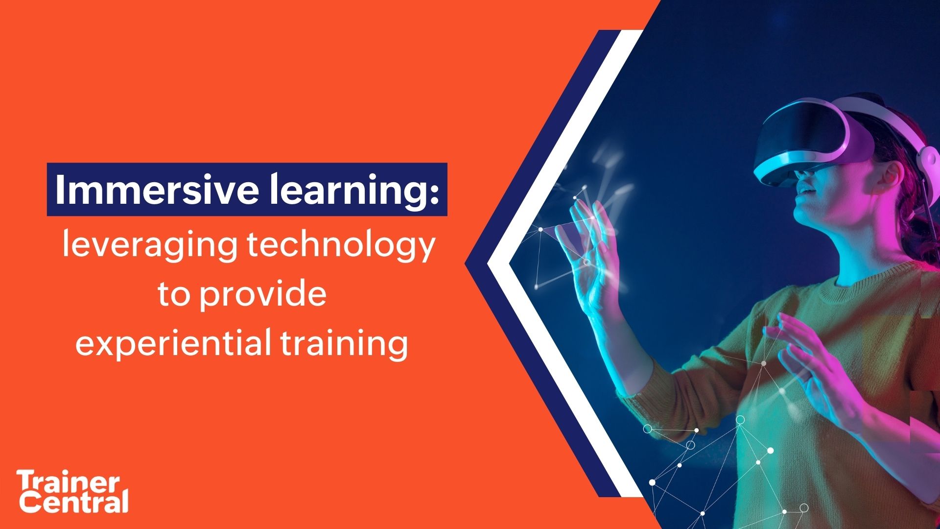 Immersive learning and its benefits TrainerCentral